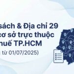 Danh sách & Địa chỉ 29 Thuế cơ sở trực thuộc Cục Thuế TP.HCM (Áp dụng từ 01/07/2025)