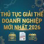 THỦ TỤC GIẢI THỂ DOANH NGHIỆP MỚI NHẤT 2026