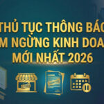 THỦ TỤC THÔNG BÁO TẠM NGỪNG KINH DOANH MỚI NHẤT 2026