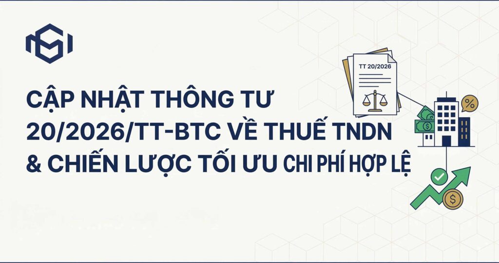 Cập nhật những điểm mới nhất của Thông tư 20/2026/TT-BTC về thuế TNDN. Bật mí chiến lược tối ưu chi phí hợp lý, hợp lệ giúp doanh nghiệp tối đa hóa lợi nhuận.