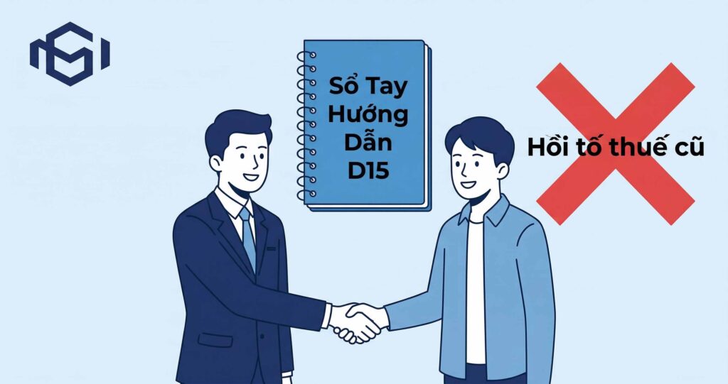 Tìm hiểu chiến dịch đồng hành D15 của cơ quan Thuế: Cung cấp sổ tay hướng dẫn minh bạch và đặc biệt cam kết không hồi tố thuế cũ, giúp hộ kinh doanh an tâm.