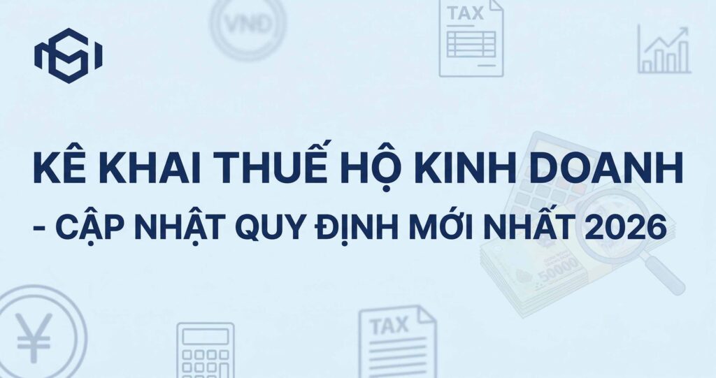 Trọn bộ lưu ý kê khai thuế hộ kinh doanh theo quy định pháp luật mới nhất năm 2026. Nắm vững luật để tối ưu chi phí và tránh rủi ro phạt vi phạm.